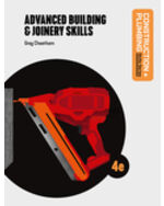 Advanced Building & Joinery Skills 4th Edition by Greg Cheetham