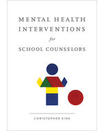 Mental Health Interventions for School Counselors 1st Edition by Christopher A. Sink