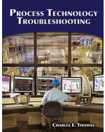 Process Technology Troubleshooting 1st Edition by Charles E. Thomas, Ph.D.